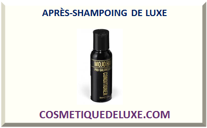 APRÈS-SHAMPOING DE LUXE