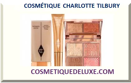 COSMÉTIQUE CHARLOTTE TILBURY 