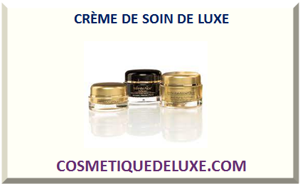 CRÈME DE SOIN DE LUXE