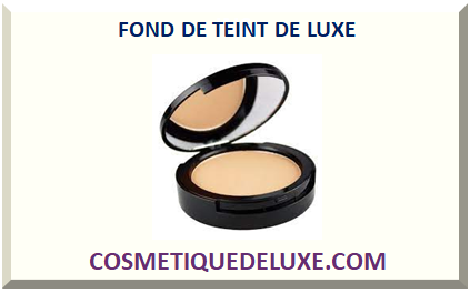 FOND DE TEINT DE LUXE