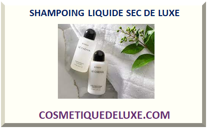 SHAMPOING LIQUIDE SEC DE LUXE